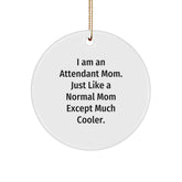 Attendant Mom's Gift - Funny Circle Ornament with 'I Am An Attendant Mom' Quote, Gifts from Mom to Attendant, Perfect for Christmas - Image 1